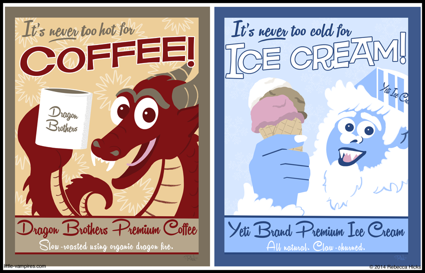 A dragon raises a mug of coffee under the headline “It’s never too hot for coffee!” The caption reads “Dragon Brothers Premium Coffee — Slow-roasted using organic dragon fire. A yeti wearing a paper hat holds a triple-scoop cone of ice cream under the headline “It’s never too cold for ice cream!” The caption reads “Yeti Brand Premium Ice Cream — All natural. Claw churned.