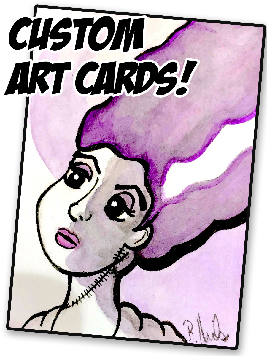 Drawing of the Bride of Frankenstein with the headline “Custom Art Cards!