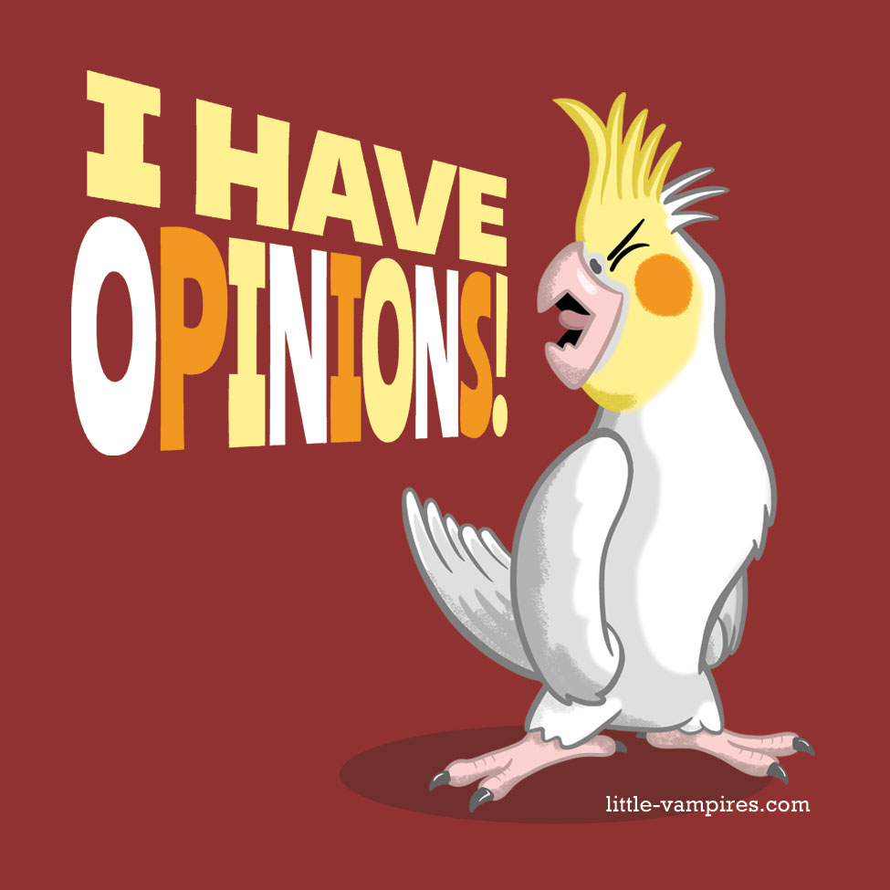 Drawing of an angry cockatoo yelling “I have opinions!